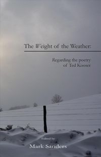 Produktbild: The Weight of the Weather: Regarding the Poetry of Ted Kooser