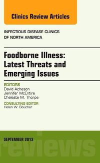 Produktbild: Foodborne Illness: Latest Threats and Emerging Issues, an Issue of Infectious Disease Clinics