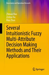 Produktbild: Several Intuitionistic Fuzzy Multi-Attribute Decision Making Methods and Their Applications