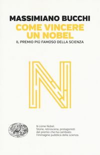 Produktbild: Come vincere un Nobel. Il premio pi&ugrave; famoso della scienza