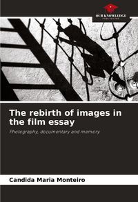Produktbild: The rebirth of images in the film essay
