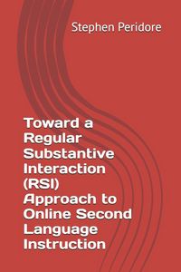 Produktbild: Toward a Regular Substantive Interaction (RSI) Approach to Online Second Language Instruction