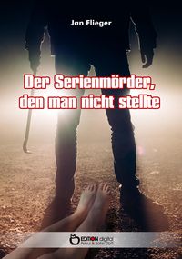 Produktbild: Der Serienm&ouml;rder, den man nicht stellte