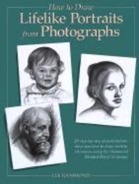 Produktbild: How to Draw Lifelike Portraits from Photographs How to Draw Lifelike Portraits from Photographs