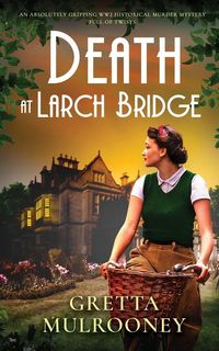 Produktbild: DEATH AT LARCH BRIDGE an absolutely gripping WW2 historical murder mystery full of twists
