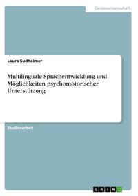 Produktbild: Multilinguale Sprachentwicklung und M&ouml;glichkeiten psychomotorischer Unterst&uuml;tzung