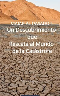 Produktbild: Viajar al Pasado 1: Un Descubrimiento que Rescata al Mundo de la Cat&aacute;strofe