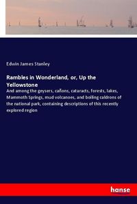 Produktbild: Rambles in Wonderland, or, Up the Yellowstone