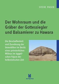Produktbild: Der Wohnraum und die Gr&auml;ber der Gottessiegler und Balsamierer zu Hawara