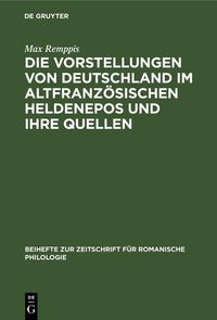Produktbild: Die Vorstellungen von Deutschland im altfranz&ouml;sischen Heldenepos und ihre Quellen