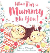 Bild vom Artikel O'Connell, D: When I'm a Mummy Like You! vom Autor David O'Connell