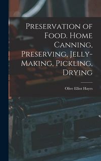 Produktbild: Preservation of Food. Home Canning, Preserving, Jelly-making, Pickling, Drying