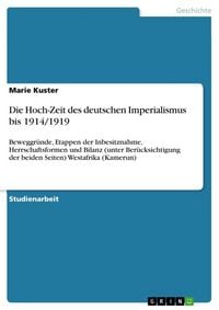 Produktbild: Die Hoch-Zeit des deutschen Imperialismus bis 1914/1919