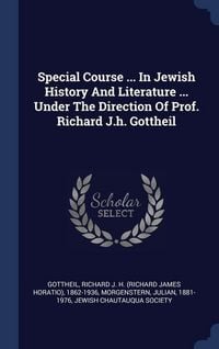 Produktbild: Special Course ... In Jewish History And Literature ... Under The Direction Of Prof. Richard J.h. Gottheil