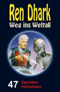 Produktbild: Ren Dhark - Weg ins Weltall 47: Operation Apokalypse
