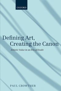 Bild vom Artikel Defining Art, Creating the Canon vom Autor Paul Crowther