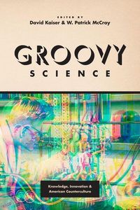 Produktbild: Kaiser, D: Groovy Science - Knowledge, Innovation, and Ameri