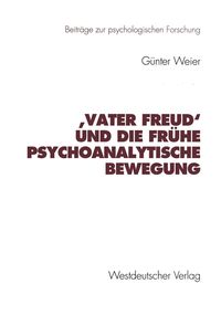 Bild vom Artikel ,Vater Freud' und die frühe psychoanalytische Bewegung vom Autor Günter Weier