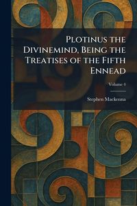 Produktbild: Plotinus the Divinemind, Being the Treatises of the Fifth Ennead