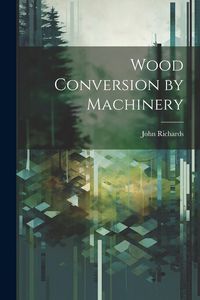 Produktbild: Wood Conversion by Machinery