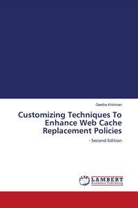 Produktbild: Customizing Techniques To Enhance Web Cache Replacement Policies
