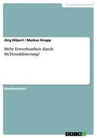 Produktbild: Mehr Erwerbsarbeit durch McDonaldisierung?