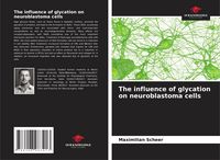 Produktbild: The influence of glycation on neuroblastoma cells