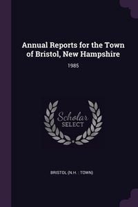Produktbild: Annual Reports for the Town of Bristol, New Hampshire