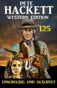 Produktbild: Unschuldig und ge&auml;chtet: Pete Hackett Western Edition 125