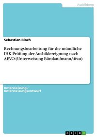 Produktbild: Rechnungsbearbeitung f&uuml;r die m&uuml;ndliche IHK-Pr&uuml;fung der Ausbildereignung nach AEVO (Unterweisung B&uuml;rokaufmann/-frau)