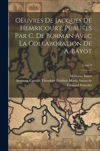 Produktbild: OEuvres de Jacques de Hemricourt, publi&eacute;es par C. de Borman avec la collaboration de A. Bayot; Tome 3