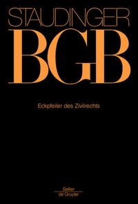 Produktbild: J. von Staudingers Kommentar zum B&uuml;rgerlichen Gesetzbuch mit Einf&uuml;hrungsgesetz... / Eckpfeiler des Zivilrechts