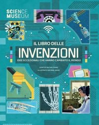 Produktbild: Il libro delle invenzioni. Idee eccezionali che hanno cambiato il mondo