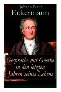 Produktbild: Gespr&auml;che mit Goethe in den letzten Jahren seines Lebens