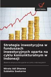 Produktbild: Strategia inwestycyjna w funduszach inwestycyjnych oparta na cyklu koniunkturalnym w Indonezji