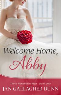 Produktbild: Welcome Home, Abby (Those Hawthorne Men, #1)