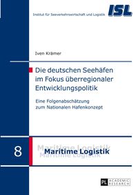 Die deutschen Seehäfen im Fokus überregionaler Entwicklungspolitik Iven Krämer