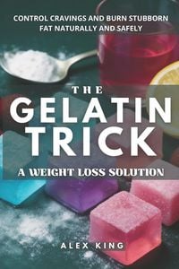Produktbild: The Gelatin Trick A Weight Loss Solution