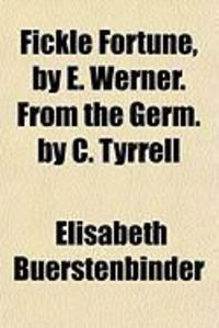 Produktbild: Fickle Fortune, by E. Werner. from the Germ. by C. Tyrrell