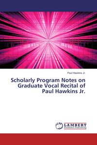 Produktbild: Scholarly Program Notes on Graduate Vocal Recital of Paul Hawkins Jr.