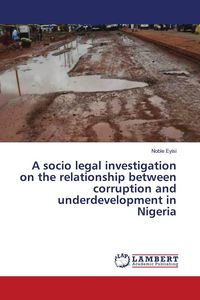 Produktbild: A socio legal investigation on the relationship between corruption and underdevelopment in Nigeria