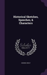 Produktbild: Historical Sketches, Speeches, & Characters