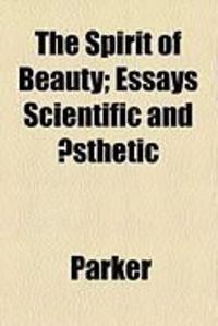 Produktbild: The Spirit of Beauty; Essays Scientific and Aesthetic