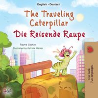 Produktbild: The Traveling Caterpillar (English German Bilingual Children's Book)