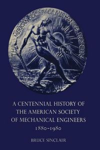 Produktbild: A Centennial History of the American Society of Mechanical Engineers 1880-1980
