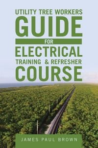 Produktbild: Utility Tree Workers Guide for Electrical Training & Refresher Course