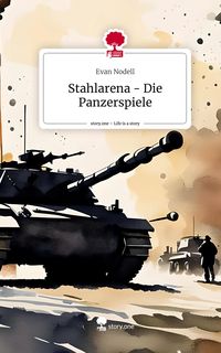 Produktbild: Stahlarena - Die Panzerspiele. Life is a Story - story.one