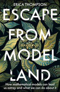 Bild vom Artikel Escape from Model Land vom Autor Erica Thompson