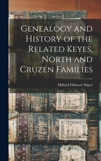 Produktbild: Genealogy and History of the Related Keyes, North and Cruzen Families
