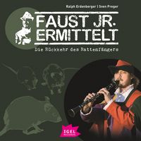 Produktbild: Faust jr. ermittelt 7. Die R&uuml;ckkehr des Rattenf&auml;ngers